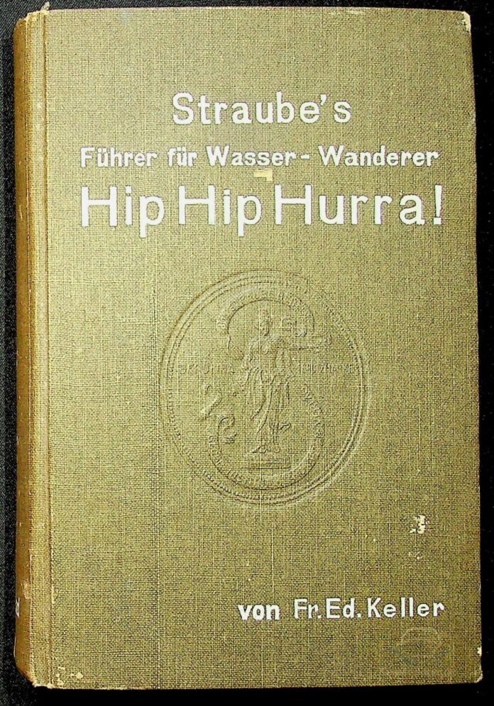 Straube's Führer für Wasser-Wanderer - Hip Hip Hurra - 6. Auflage - Teil 1 - Fr. Ed. Keller - 1929