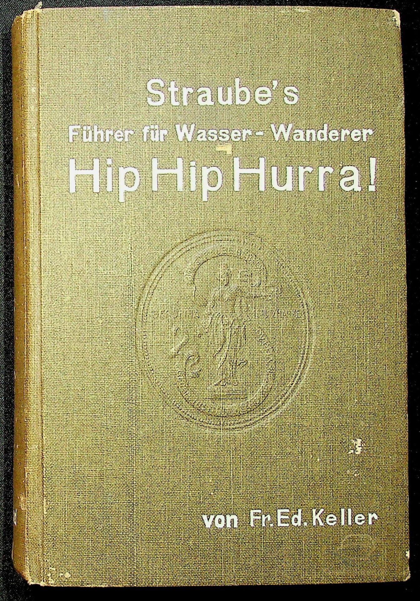 Straubes-Fuehrer-fuer-Wasser-Wanderer-Hip-Hip-Hurra-6.-Auflage-Fr.-E.d.-Keller-1929.jpeg